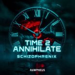Schizophrenix - Time 2 Annihilate (Original Mix)