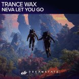 Trance Wax - Neva Let You Go (Extended Mix)