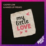 Casper Low & Hands Up Freaks - My Little Love