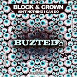 Block & Crown - Ain't Nothing I Can Do