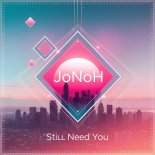 JoNoH - Still Need You (Extended Version)