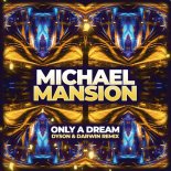 Michael Mansion - Only A Dream (Dy5on & Darwin Rmx Radio Edit)
