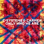 C-Systems & Carmen - Only Who We Are (Original Mix)