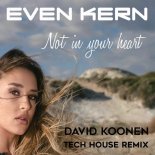 Even Kern - Not in Your Heart (David Koonen Tech House Remix)