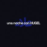 HUGEL - Una Noche Con Hugel