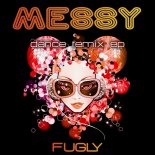 Fugly - Messy (Dance Playlist Remix)