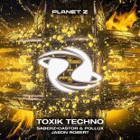 SaberZ, Castor & Pollux, Jason Robert - Toxik Techno (Extended Mix)