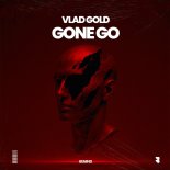 Vlad Gold - Gone Go (Extended Mix)
