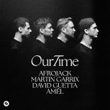 AFROJACK, Martin Garrix, David Guetta & Amél - Our Time (Extended Mix)