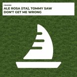 Ale Rosa (Ita), Tommy Saw - Don't Get Me Wrong (Extended Mix)