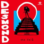 Desmond - She Said