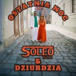 Soleo, Dziurdzia - Ostatnia Noc