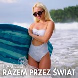 Nakręceni - Razem Przez Świat (prod. Disco Frisco)