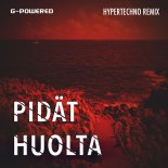 G-Powered - Pidat Huolta (Hypertechno Remix)