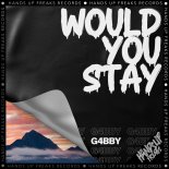 G4bby - Would You Stay