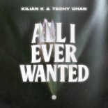 Kilian K & Techy Chan - All I Ever Wanted