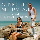 Vivat ft. Pamela Stone - O nic już nie pytaj