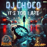 DJ Choco - It's Too Late (Instrumental)