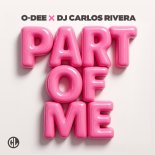 O-Dee & DJ Carlos Rivera - Part of Me