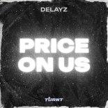 Delayz - Price On Us (Original Mix)