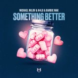 Michael Milov & Barbie Mak & H4lo - Something Better (Extended Mix)