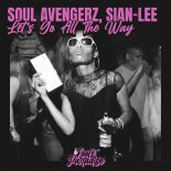 Soul Avengerz & Sian-Lee - Lets Go All The Way (Extended Mix)