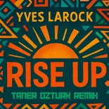Yves Larock - Rise Up (Taner Ozturk Remix) (Extended Mix)