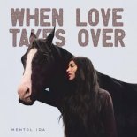 Mentol & Ida - When Love Takes Over