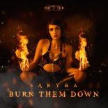 Sakyra - Burn Them Down (Extended Mix)