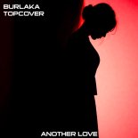 BURLAKA & TOPCOVER - Another Love