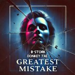 B-Stork & Donkey Tae - Greatest Mistake