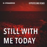 G-Powered - Still with Me Today (Hypertechno Remix)