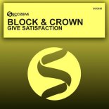 Block & Crown - Give Satisfaction (Original Mix)