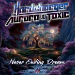 Hardcharger Vs. Aurora & Toxic - Never Ending Dream (Extended Mix)