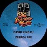 David King DJ - Desire & Fire (Original Mix)