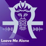 Michael Hades - Leave Me Alone (Remix)