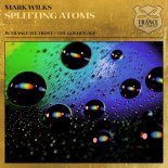 Mark Wilks - Splitting Atoms