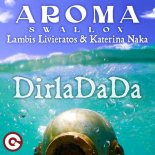 Aroma, Swallox, Lambis Livieratos & Katerina Naka - Dirladada