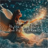 AlphaCube - Rhythm of the Stars (Pink Pig Vocal Intro Remix)