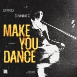 Dyro & Dannic - Make You Dance (Original Mix)