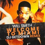 Will Smith - Welcome To Miami (DJ Getdown Remix)