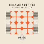 Charlie Roennez - House Religion (Extended Mix)