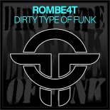 ROMBE4T - Dirty Type Of Funk (Original Mix)