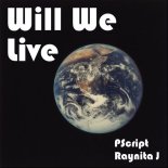 PScript Feat. Raynita J - Will We Live
