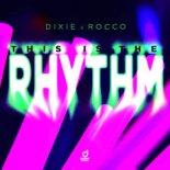 Dixie & Rocco - This Is The Rhythm (Extended Mix)