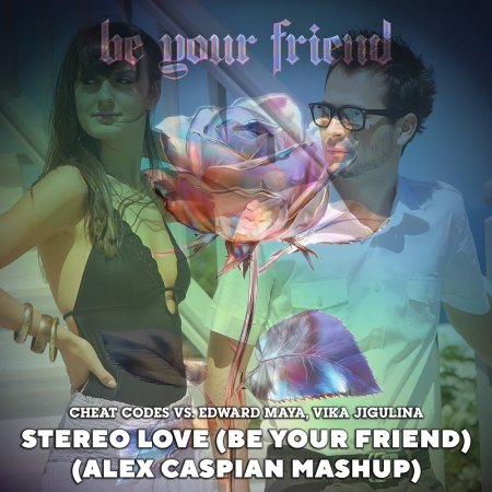 Cheat Codes vs. Edward Maya, Vika Jigulina - Stereo Love (Be Your Friend) (Alex Caspian Mashup)