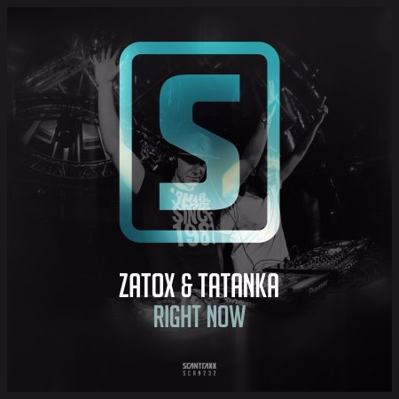 Zatox & Tatanka - Right Now (Original Mix) (SCAN232)