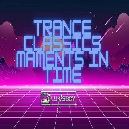 NAJLEPSZA MUZYKA TRANCE CLASSICS MAMENTS IN TIME BY DJ LUKASBOY