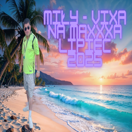 MiŁY - VIXA NA MAXXXA LIPIEC 2025