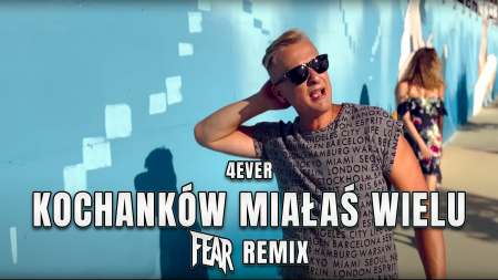 4EVER - Kochanków miałaś wielu (FEAR REMIX)